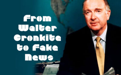 The TV News Evolution – Walter Cronkite to Fake News